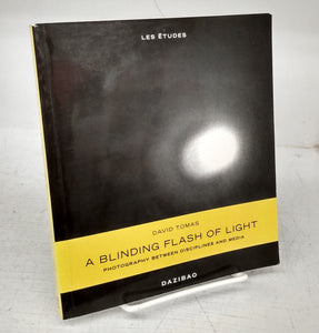 A Blinding Flash of Light: Photography Between Disciplines and Media