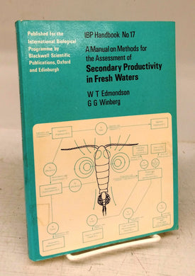 A Manual on Methods for the Assessment of Secondary Productivity in Fresh Waters