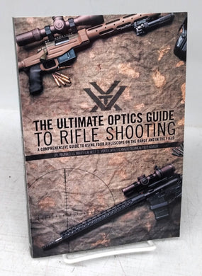 The Ultimate Optics Guide to Rifle Shooting: A Comprehensive Guide to Using your Riflescope on the Range and in the Field