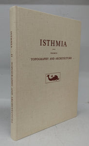 Isthmia: Excavations by the University of Chicago under the Auspices of the American School of Classical Studies at Athens. Vol. II