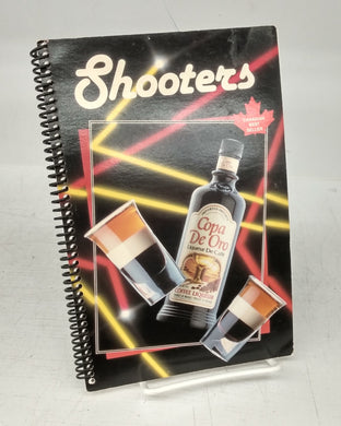 Shooters: The Champagne Of A New Generation: How To Prepare Popular Liqueurs And Provocative Shooters