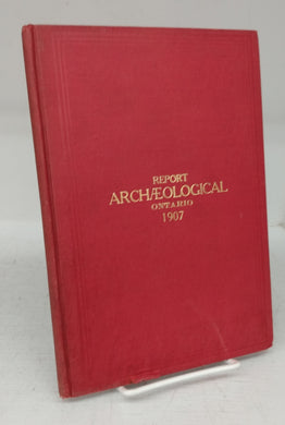 Annual Archaeological Report, 1907. Being Part of Appendix to the Report of the Minister of Education, Ontario