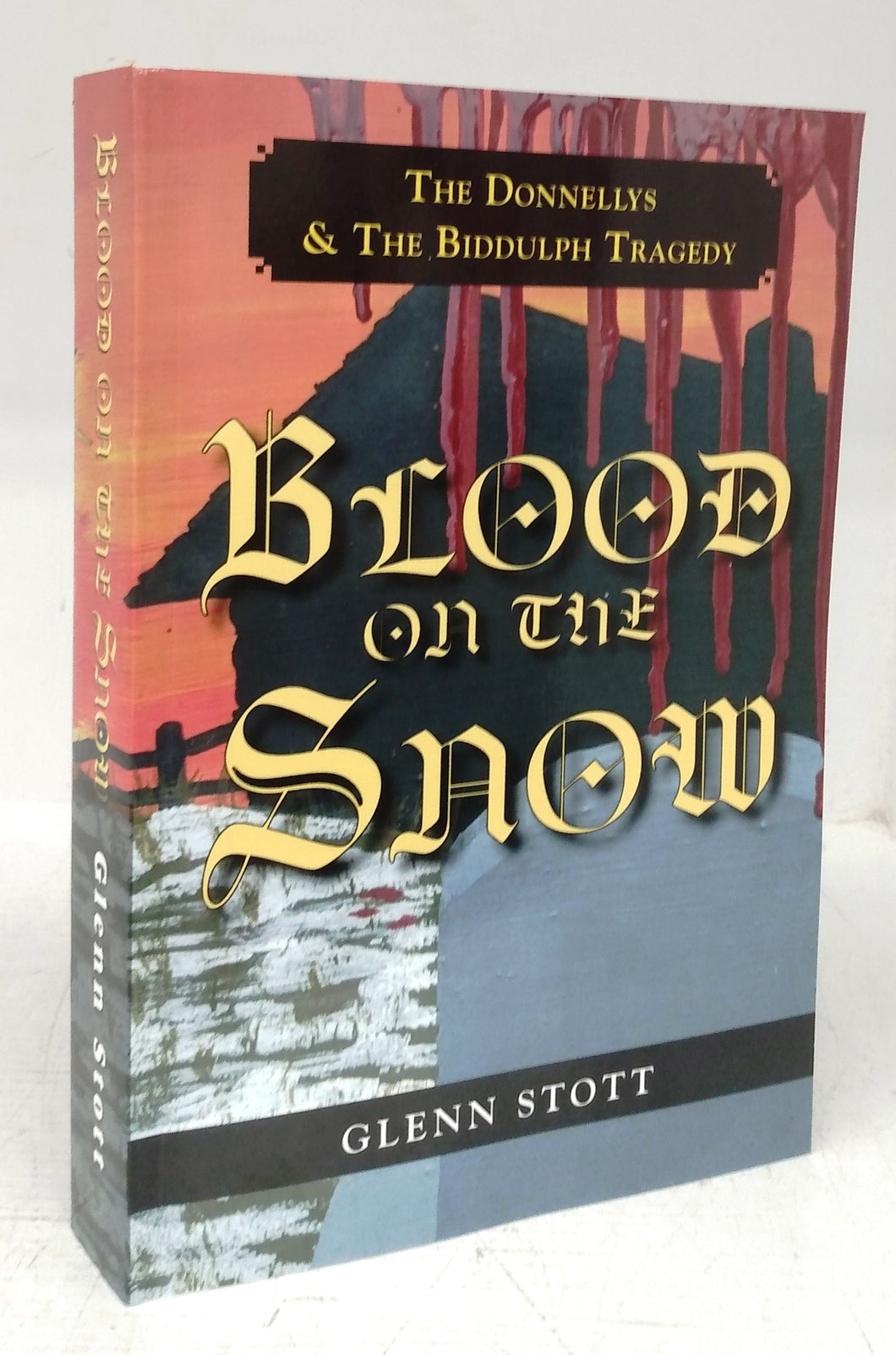 Blood on the Snow: The Donnellys & The Biddulph Tragedy