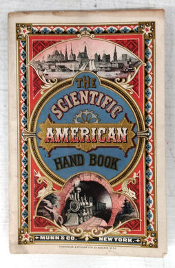 The Scientifc American Hand-Book. A Treatise Relating to Patents, Caveats, Designs, Trade-Marks, Copyrights, Labels, Etc.