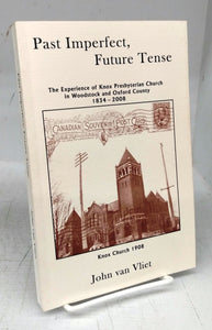 Past Imperfect, Future Tense: The Experience of Knox Presbyterian Church in Woodstock and Oxford County 1834-2008