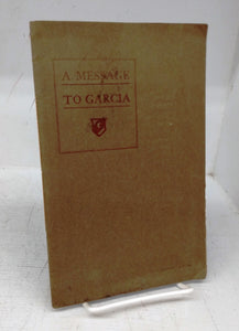 A Message to Garcia: Being a Preachment by Elbert Hubbard