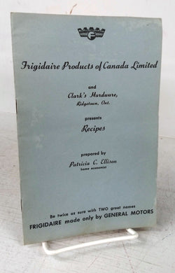 Frigidaire Products of Canada Limited and Clark's Hardware, Ridgetown, Ont. presents Recipes