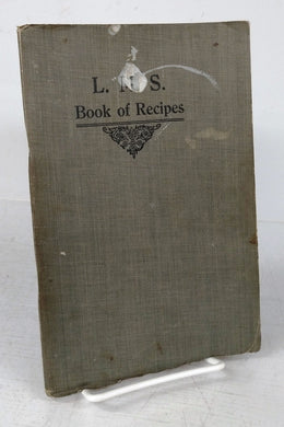 L.M.S. Book of Recipes: Individual and Large Amounts, Home and School
