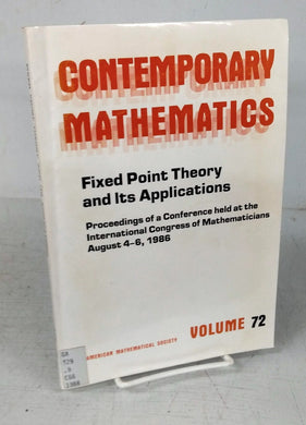 Fixed Point Theory and Its Applications: Proceedings of a Conference held at the Internaitonal Congress of Mathematicians August 4-6, 1986