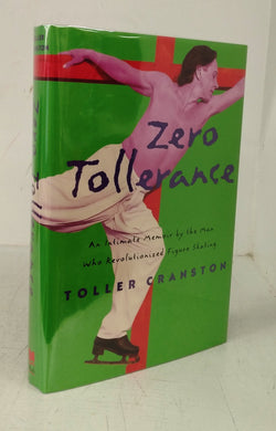 Zero Tollerance: An Intimate Memoir by the Man who Revolutionized Figure Skating