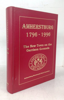 Amherstburg 1796-1996: The New Town on the Garrison Grounds. Book II