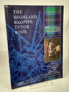 The Highland Bagpipe Tutor Book: A Step by Step Guide as Taught by the National Piping Centre