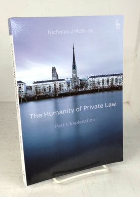 The Humanity of Private Law. Part I: Explanation