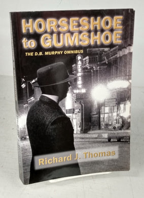 Horseshoe to Gumshoe: The D. B. Murphy Omnibus