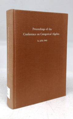 Proceedings of the Conference on Categorical Algebra, La Jolla, 1965