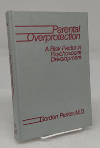 Parental Overprotection: A Risk Factor in Psychosocial Development