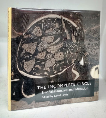 The Incomplete Circle: Eric Atkinson, art and education