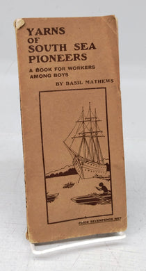 Yarns of South Sea Pioneers: A Book for Workers Among Boys
