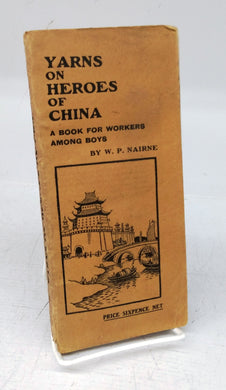 Yarns on Heroes of China: A Book For Workers Among Boys
