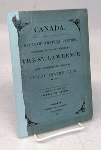 Canada. State of Political Parties, Economy in the Government, the St. Lawrence as a Great Commercial Hghway; Public Instruction, &c &c. 
