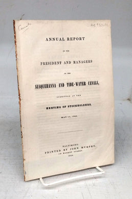 Annual Report of the President and Managers of the Susquehanna and Tide-Water Canals, Submitted at the Meeting of Stockholders, May 13, 1844.