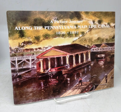 A Picture-Journey Along the Pennsylvania Main Line Canal 1826-1857