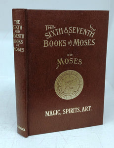 The Sixth & Seventh Books of Moses: The Mystery of All Mysteries