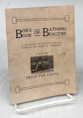 Bob's Book of Bathing Beauties: A Collection of Beautiful Studies, Posed on the Beach of California. For Art Lovers