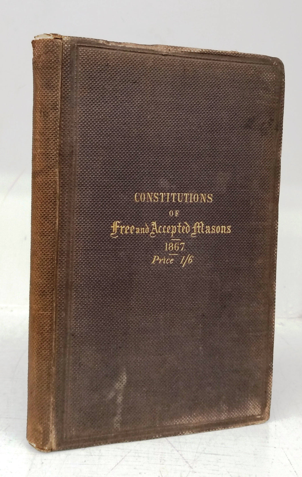 Constitutions of the Antient Fraternity of Free and Accepted Masons. Containing the Charges, Regulations, Etc., Etc.