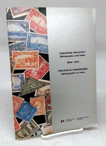 Canadian Philately Bibliopgraphy and Index 1864-1973; Philatélie Canadienne bibliographe et index 