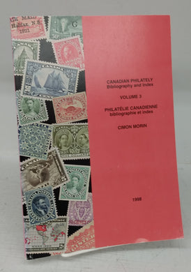 Canadian Philately Bibliopgraphy and Index Vol. 3; Philatélie Canadienne bibliographe et index 