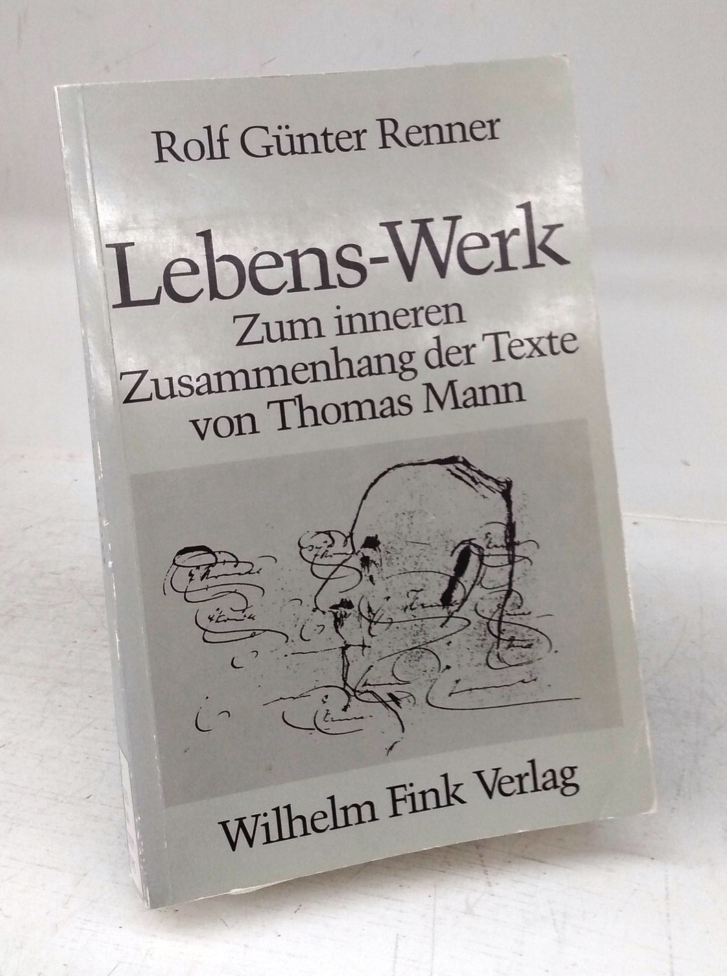 Lebens-Werk: Zum inneren Zusammenhang der Texte von Thomas Mann