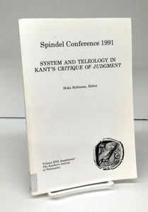 Spindel Conference 1991: System and Teleology in Kant's Critique of Judgment