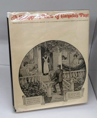 A Shopper's View of Canada's Past: Pages From Eaton's Catalogues 1886-1930