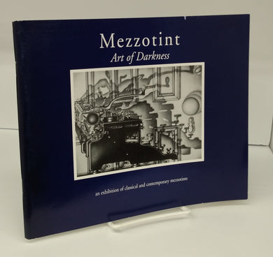 Mezzotnt: Art of Darkness: an exhibition of classical and contemporary mezzotints