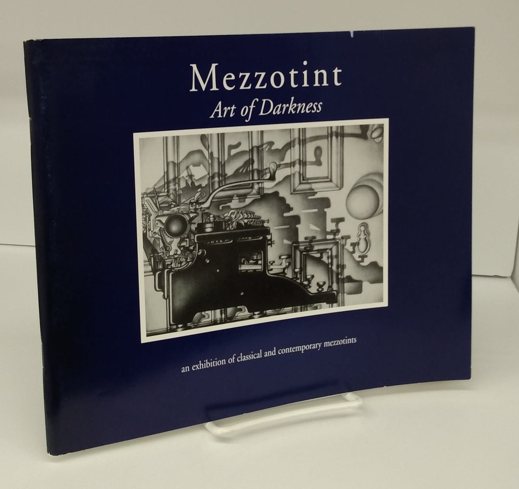 Mezzotnt: Art of Darkness: an exhibition of classical and contemporary mezzotints