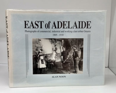 East of Adelaide: Photographs of commercial, industrial and working-class urban Ontario 1905-1930