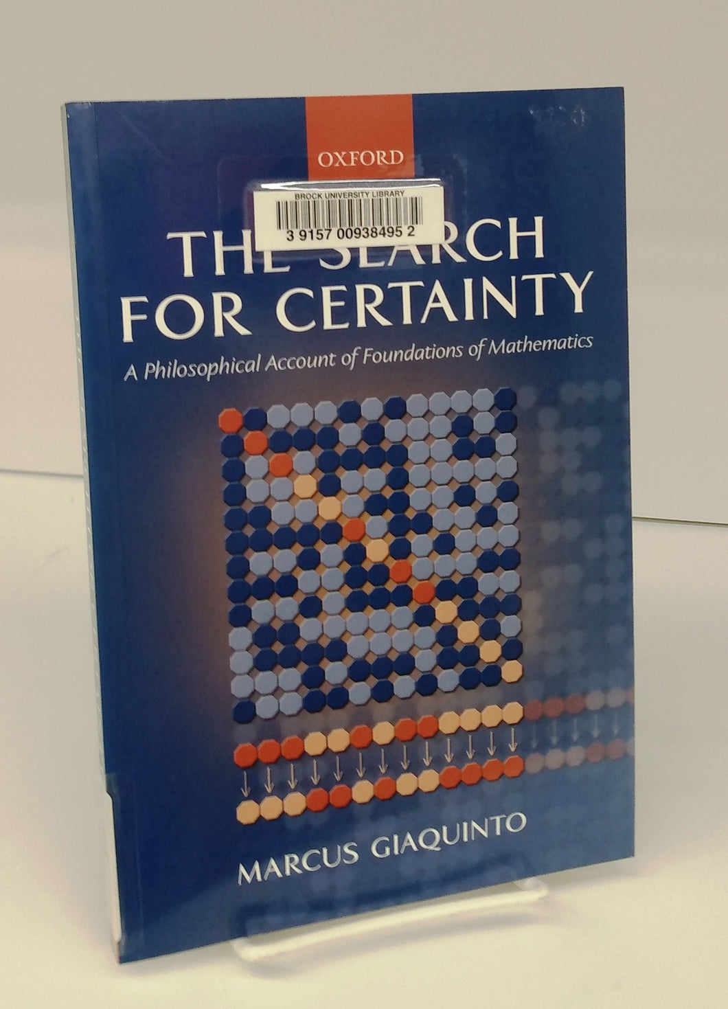 The Search For Certainty: A Philosophical Account of Foundations of Mathematics