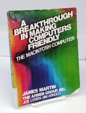 A Breakthrough in Making Computers Friendly: The Macintosh Computer