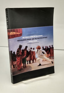 The Predicament of Blackness: Postcolonial Ghana and the Politics of Race