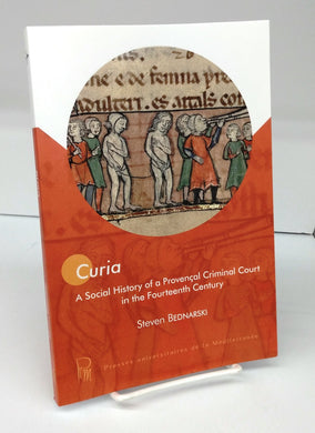 Curia: A Social History of a Provençal Criminal Court in the Fourteenth Century