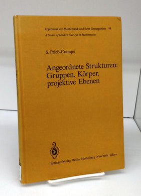 Angeordnete Strukturen: Gruppen, Körper, projektive Ebenen