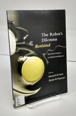 The Robot's Dilemma Revisited: The Frame Problem in Artificial Intelligence