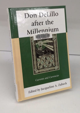 Don DeLillo after the Millennium: Currents and Curencies