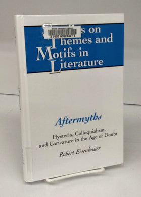 Aftermyths: Hysteria, Colloquialism, and Caricature in the Age of Doubt