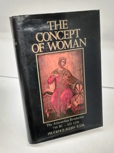 The Concept of Woman: The Aristotelian Revolution 750 BC - AD 1250