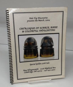 Pole Top Discoveries presents the March, 2004 Catalogue of Scarce, Rare & Colorful Insulators