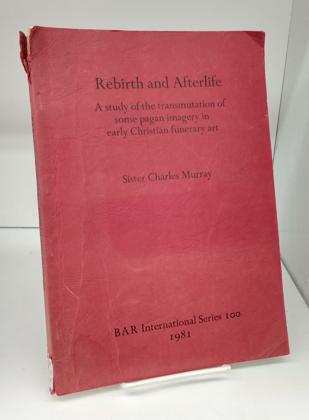 Rebirth and Afterlife: A study of the transmutation of some pagan imagery in early Christian funerary art
