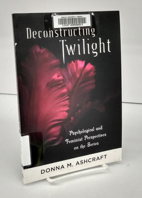 Deconstructing Twilight: Psychological and Feminist Perspectives on the Series