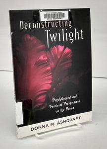 Deconstructing Twilight: Psychological and Feminist Perspectives on the Series